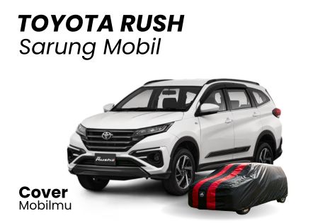 Cover Mobil Toyota Rush Berkualitas Harga Produsen - Cover Mobilmu